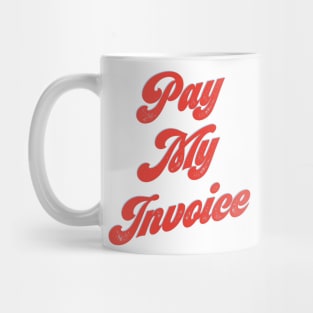 Funny Sarcasm Pay My Invoice Vintage Aesthetic Retro Mug